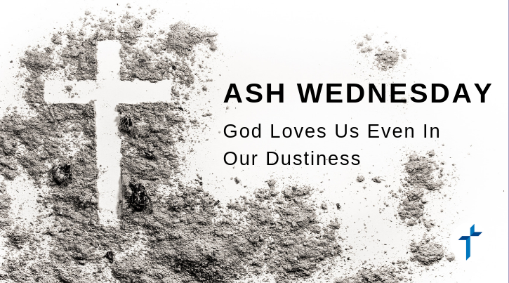 Ash Wednesday: God Loves Us Even in Our Dustiness - Episcopal Relief & Development