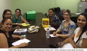 Photo: Team Noeli and Forum Mulheres Ariquemes. Brazil, 2017. Photo courtesy of Casa Noeli dos Santos.