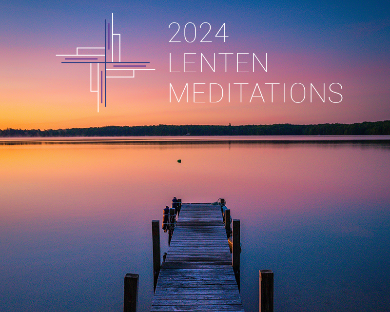 2024 Lenten Meditations: Bulletin Resources